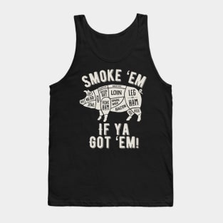 Smoke 'Em if You Got 'Em Shirt Tank Top